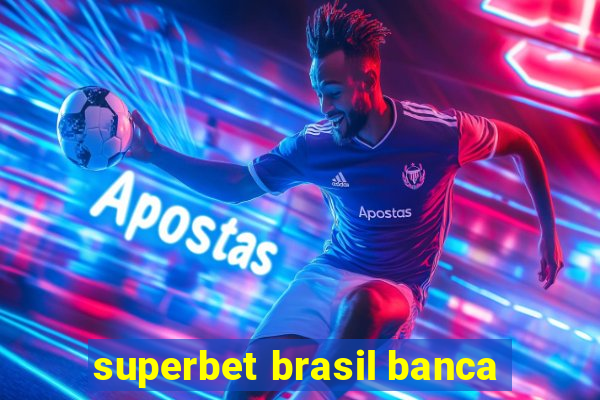 superbet brasil banca